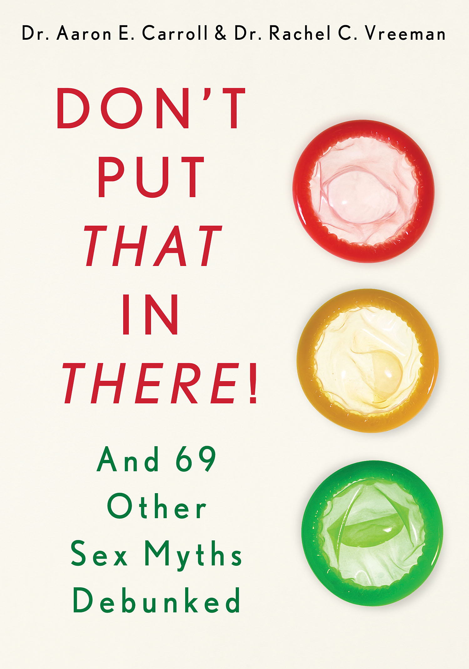 Dont Put That In There And 69 Other Sex Myths Debunked Buy Our Book The Incidental Economist 